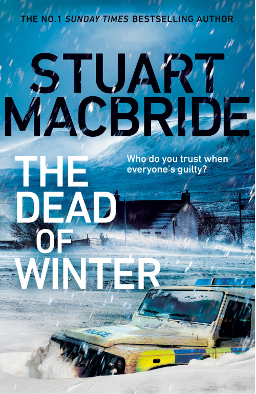 The Dead of Winter by Stuart MacBride book jacket with a police car stuck in a blizzard and the line who do you trust when everyone is guilty?